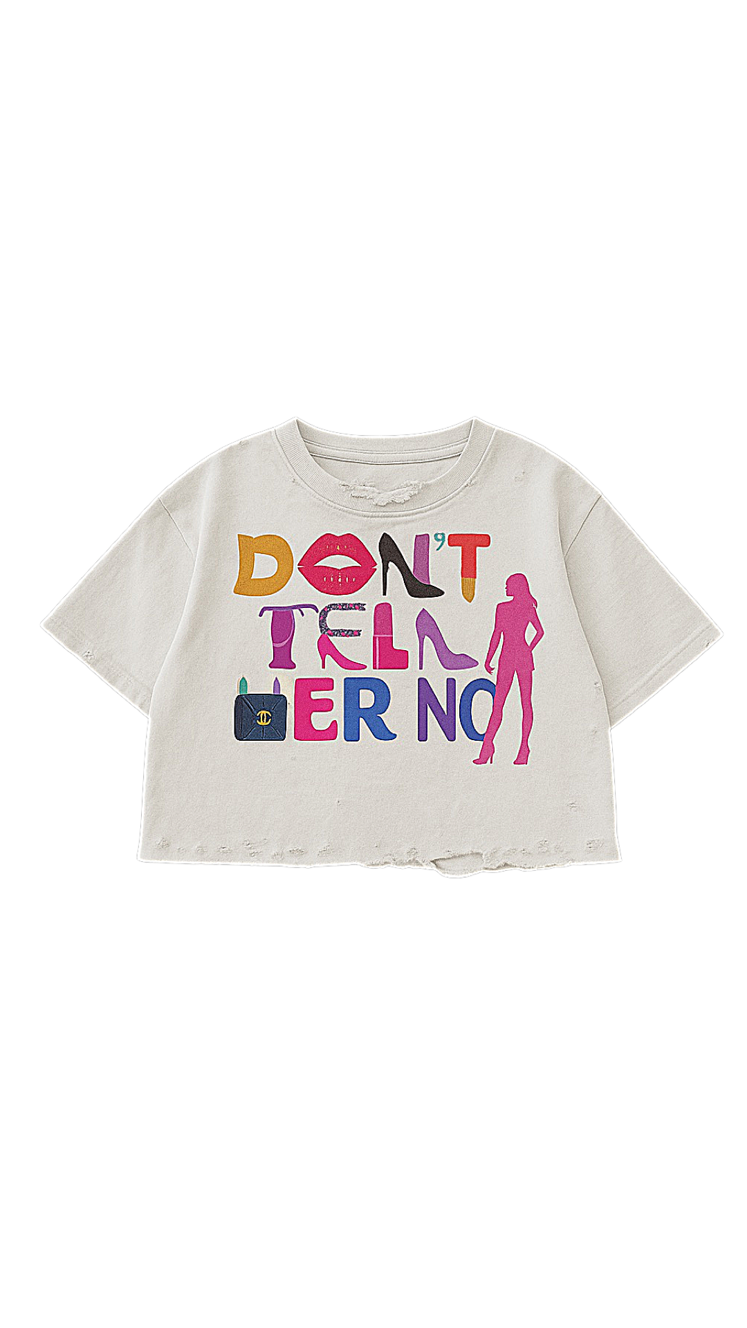 “Don’t Tell Her NO” T shirt Unisex